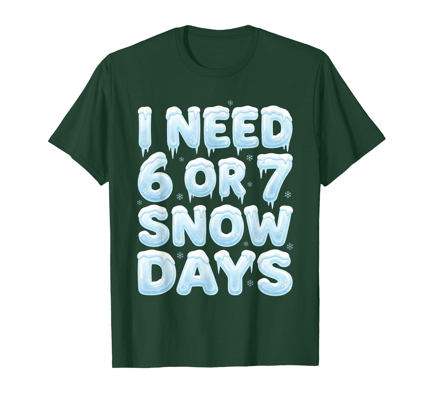 I Need 6 or 7 Snow Days Funny 67 Winter Meme Teacher School T-Shirt