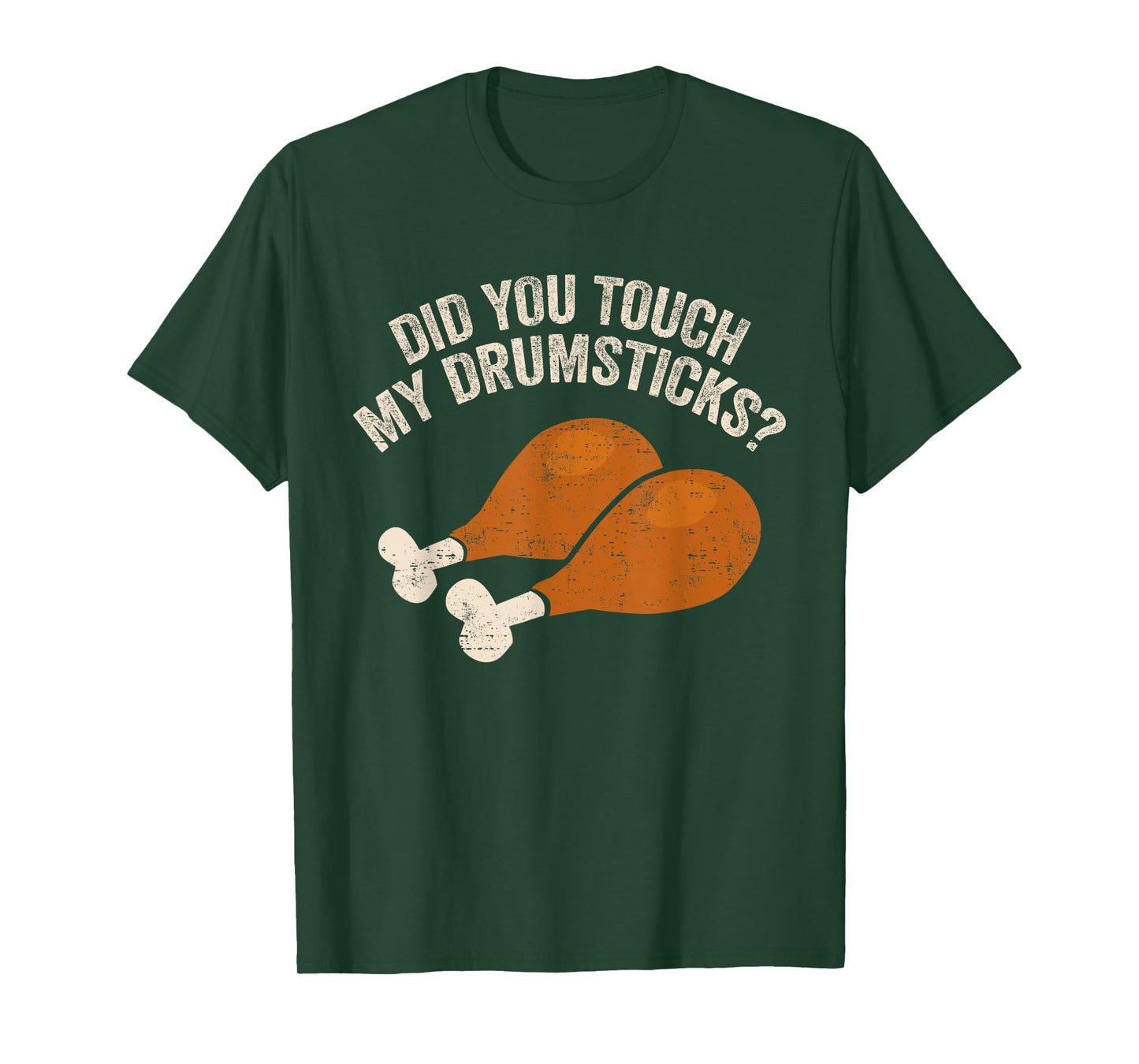 Did You Touch My Drumsticks Funny Thanksgiving T-Shirt