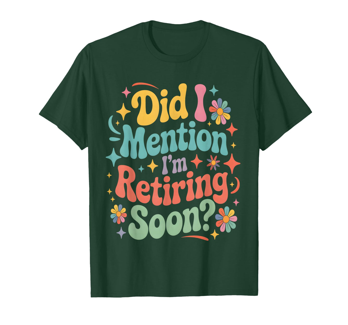 Did I Mention I'm Retiring Soon Retirement Retro Groovy Fun T-Shirt