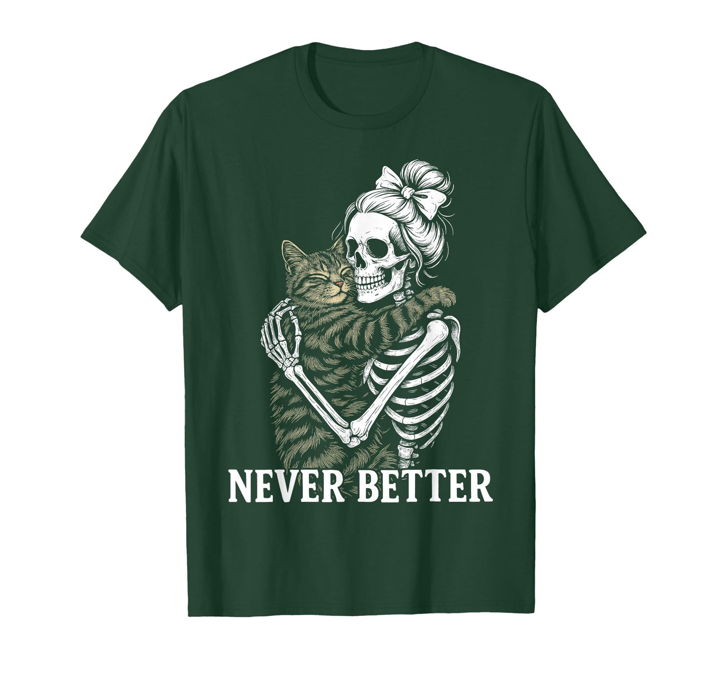 Never Better Skeleton Hugging Cat Funny Halloween Cat Lover T-Shirt