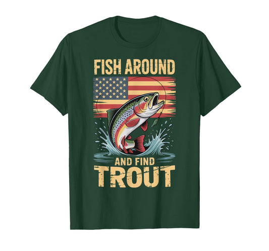 Fish Around and Find Trout T-Shirt