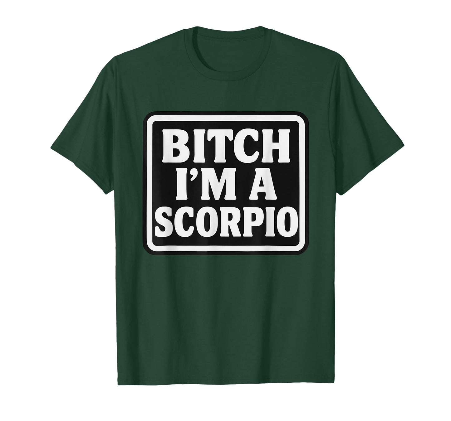 Bitch I'm A Scorpio Funny Slay Slogan Zodiac T-Shirt