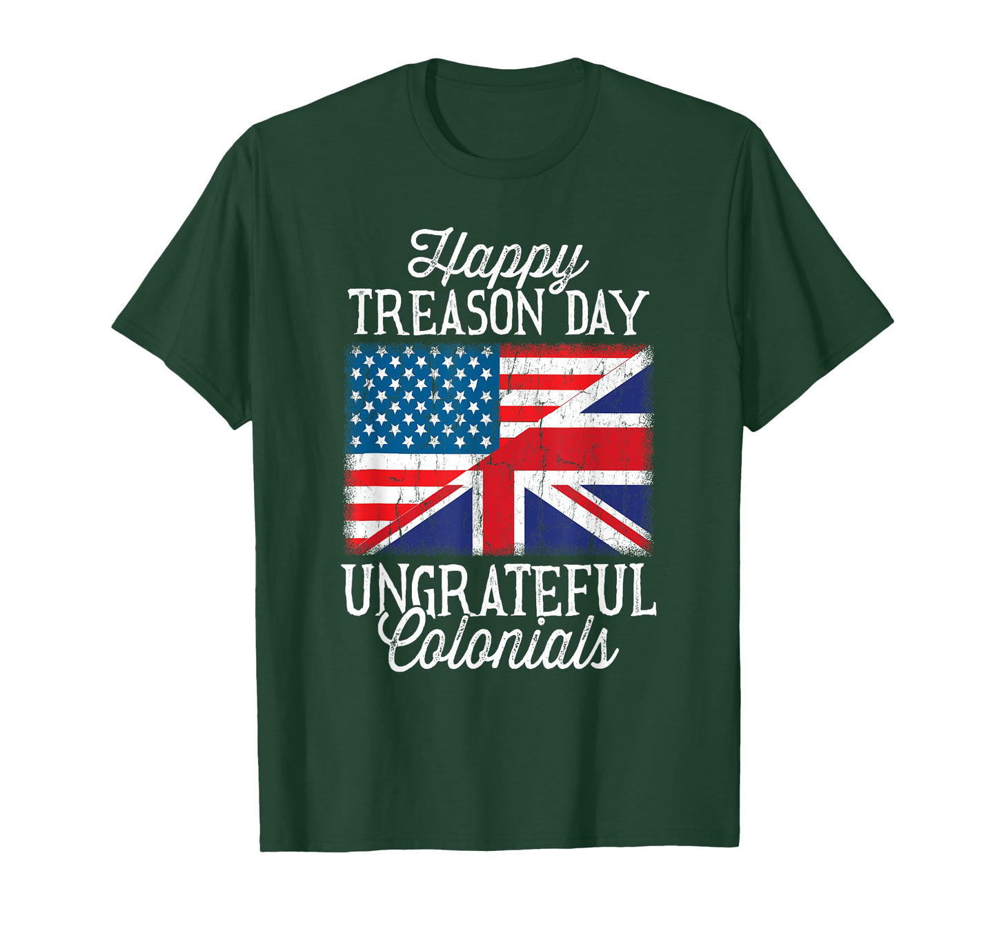 Happy Treason Day Ungrateful Colonials 4th Of July T-Shirt for Women Kids Men