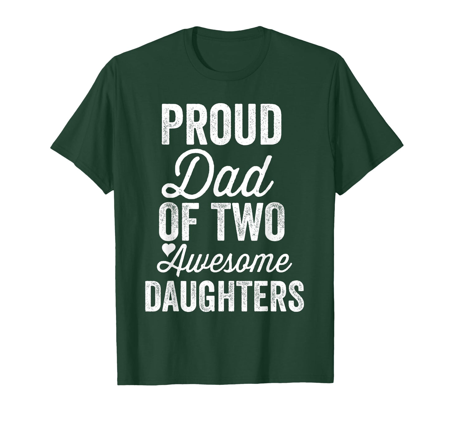 Proud DAD of Two Awesome Daughters Funny Father's Day Joke T-Shirt