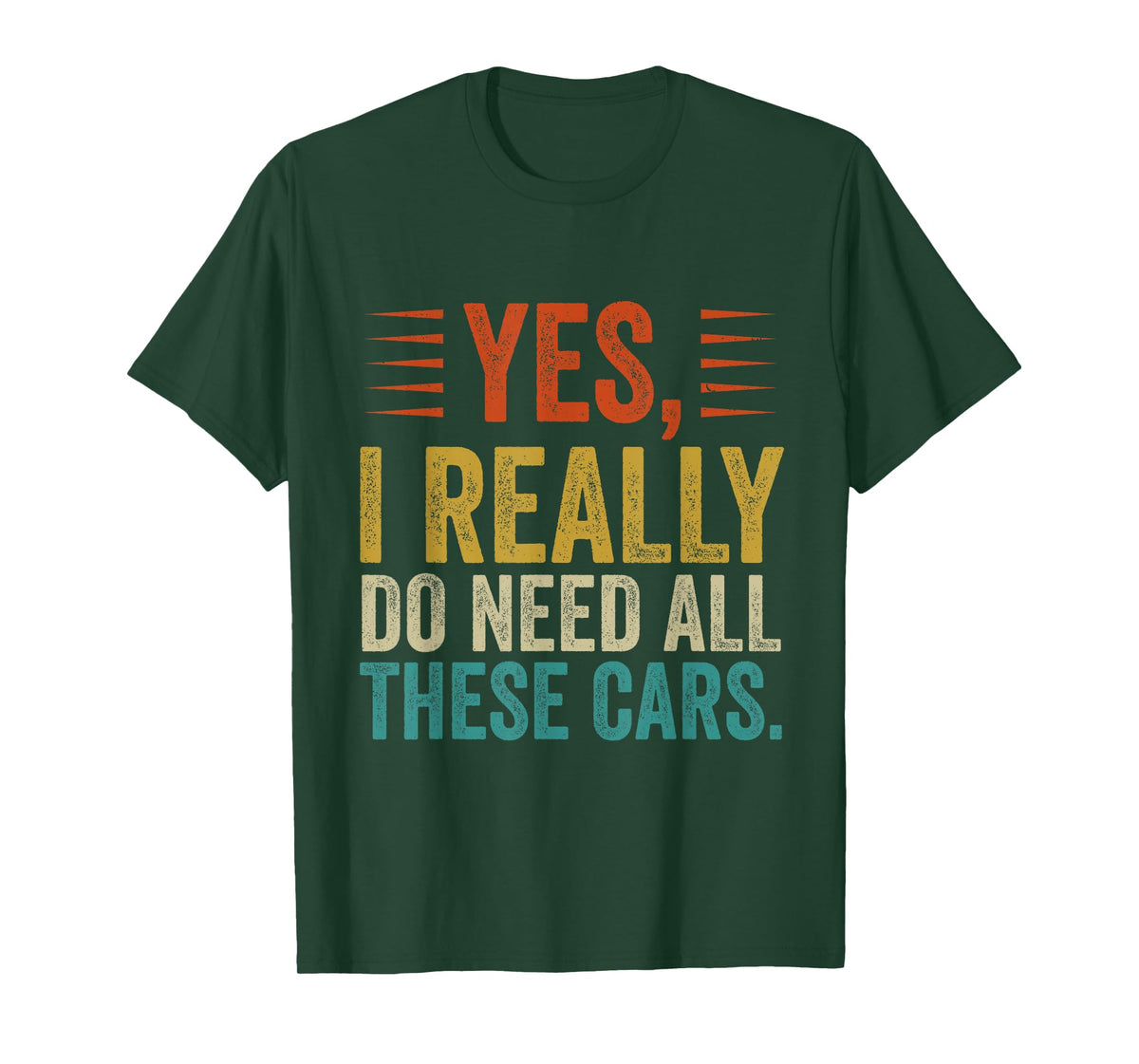 Yes I Really Do Need All These Cars Funny Garage Mechanic T-Shirt