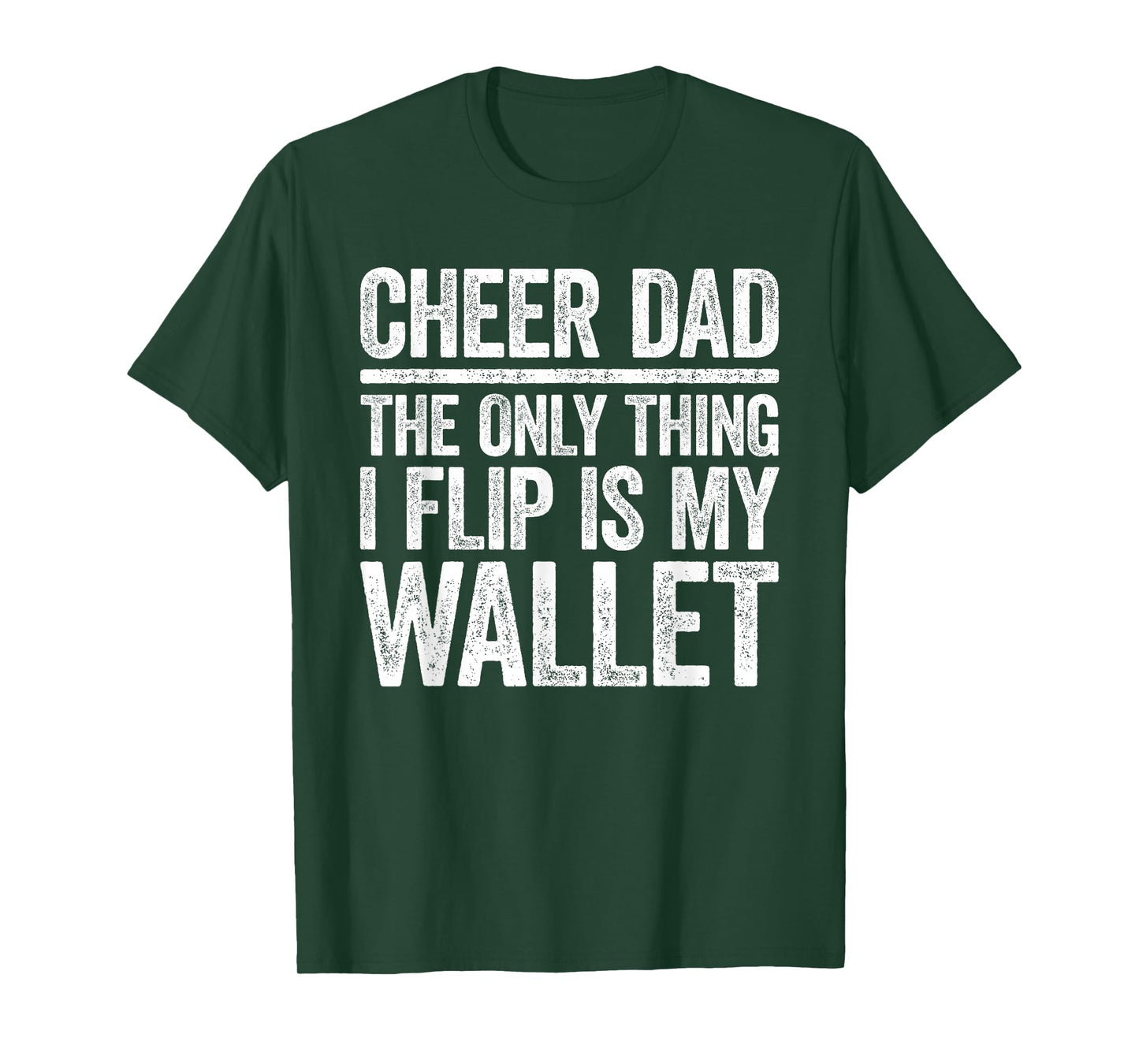 Cheer Dad The Only Thing I Flip is My Wallet Shirt Funny Men T-Shirt
