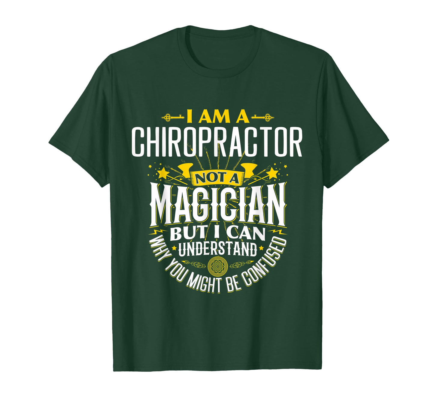 Chiropractor Idea Funny Not A Magician - Chiropractor T-Shirt