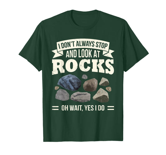 Collecting Rocks Look at Rocks Oh Wait Yes I Do Geology T-Shirt