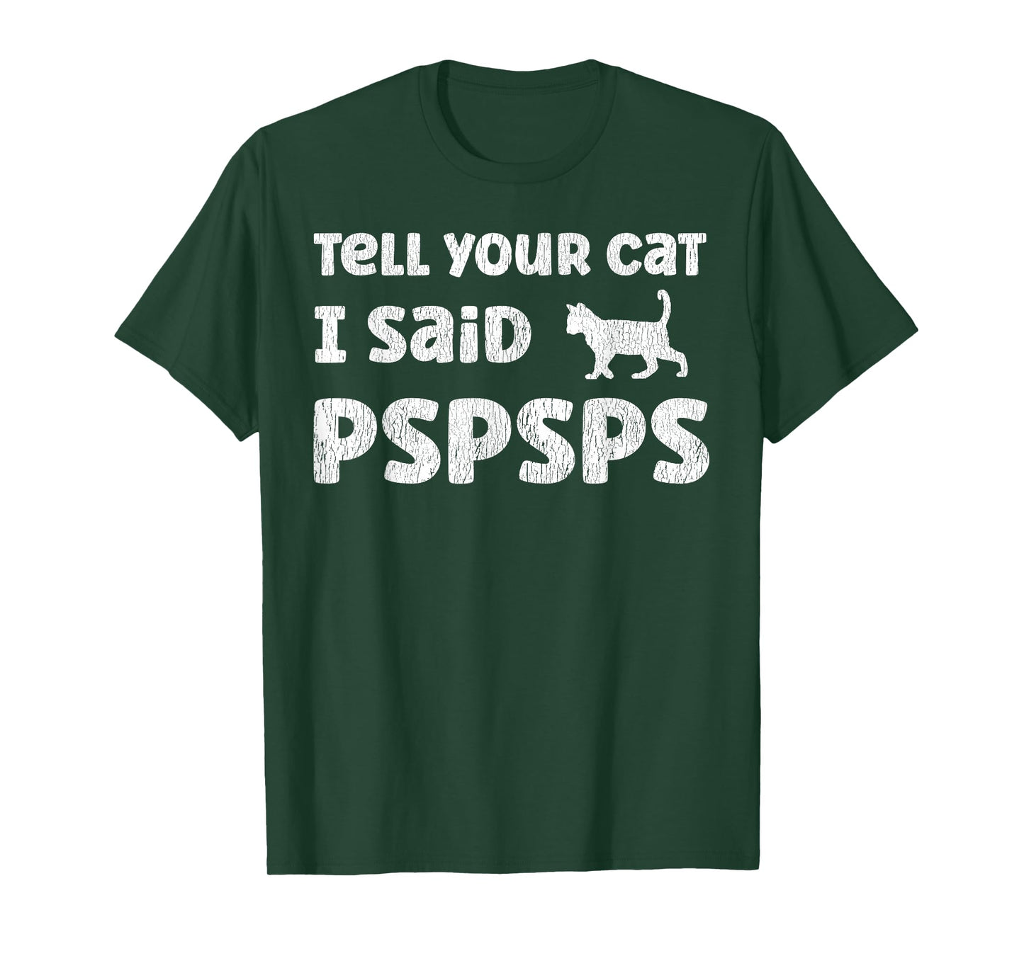Tell Your Cat I Said Pspsps Funny Cat Saying T-Shirt