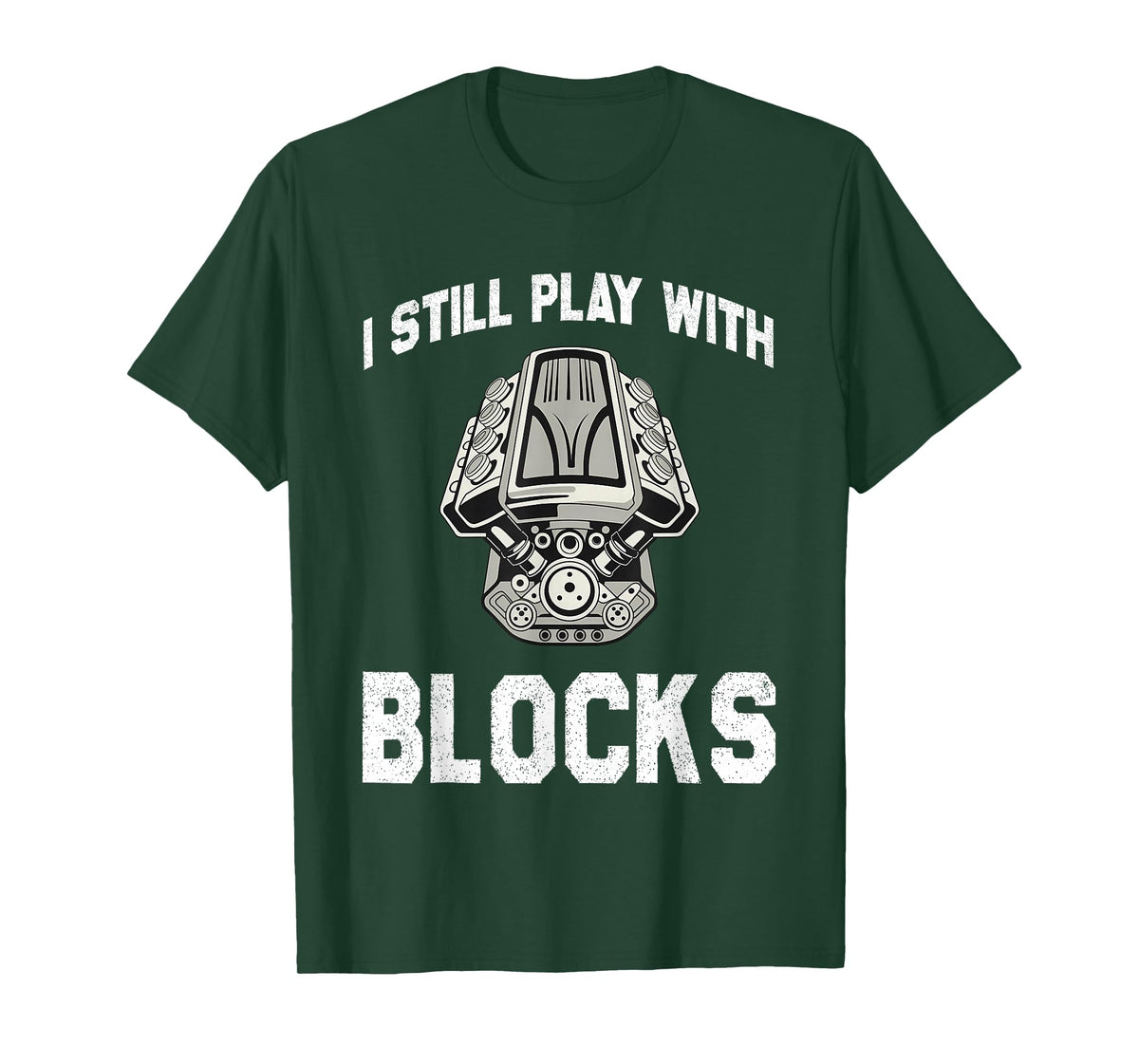 Mechanic I Still Play with Blocks Funny Car Engine Men Women T-Shirt