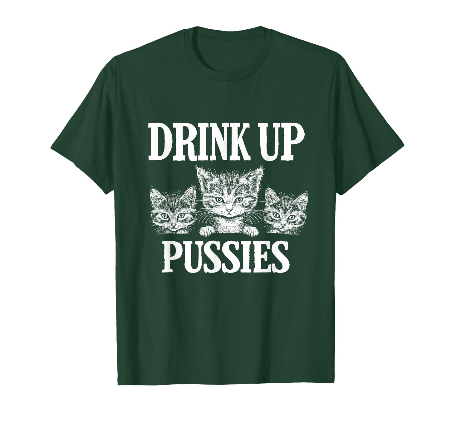 Drink Up Pussies Adult Humor St Patricks Day Saying Vintage T-Shirt