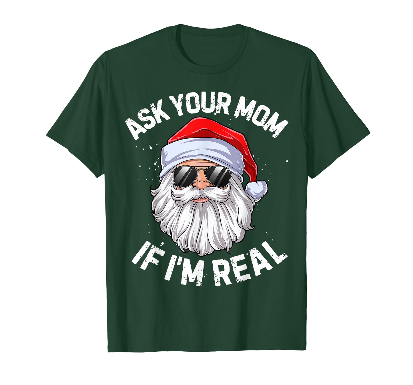 Ask Your Mom If I'm Real Funny Christmas Santa Claus Xmas T-Shirt