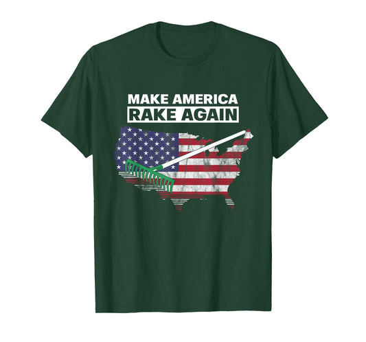 Make America Rake Again Funny Stupid Quotes T-Shirt