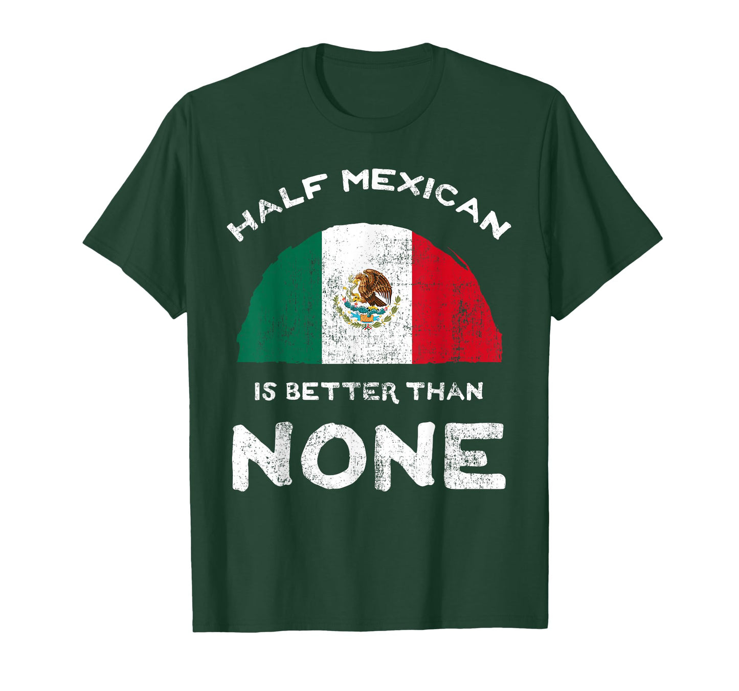 Half Mexican is Better Than None United Mexican States DNA T-Shirt