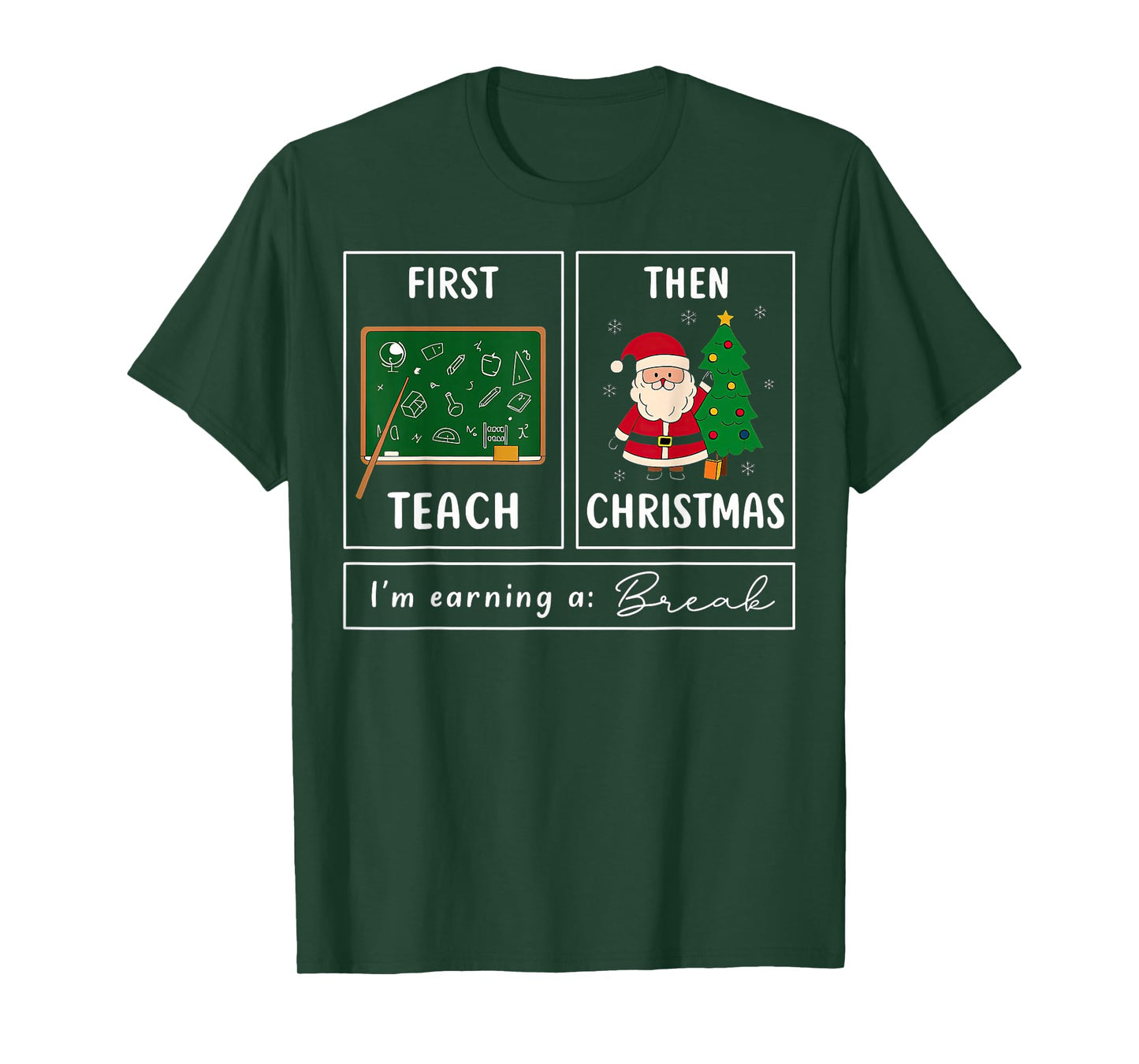 First Teach Then Christmas I'm Earning A Break Teacher T-Shirt