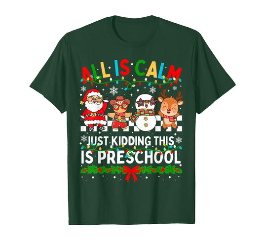 All is Calm Just Kidding This is Preschool Christmas Teacher T-Shirt