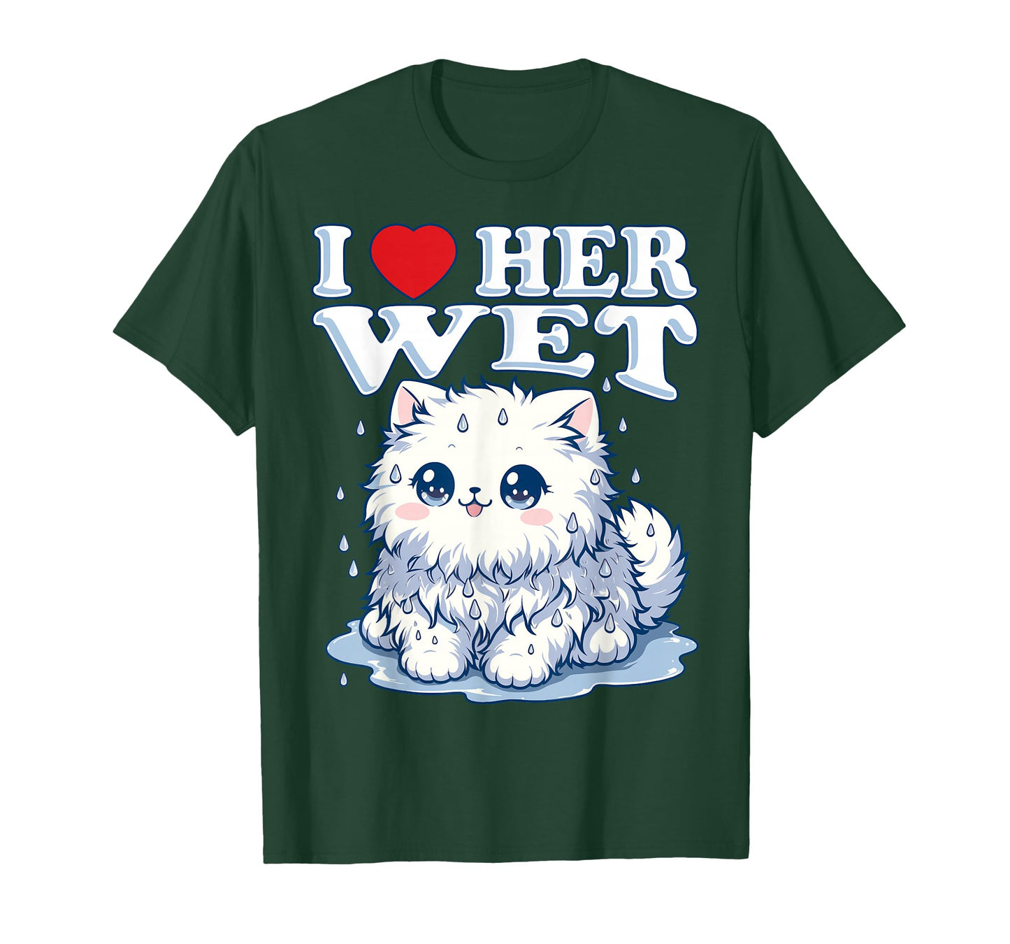 I Love Her Wet Cat (or Pussy) Cute Humorous T-Shirt
