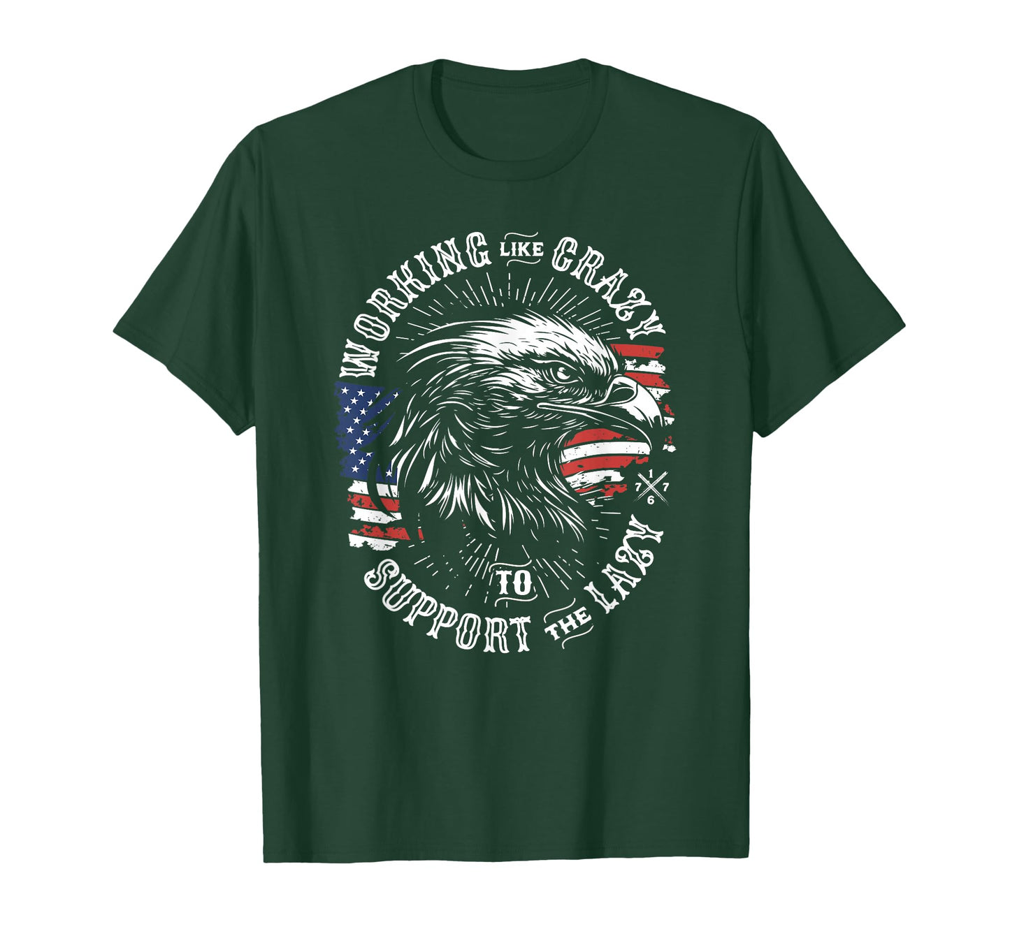 Working Like Crazy to Support The Lazy American Flag Eagle T-Shirt