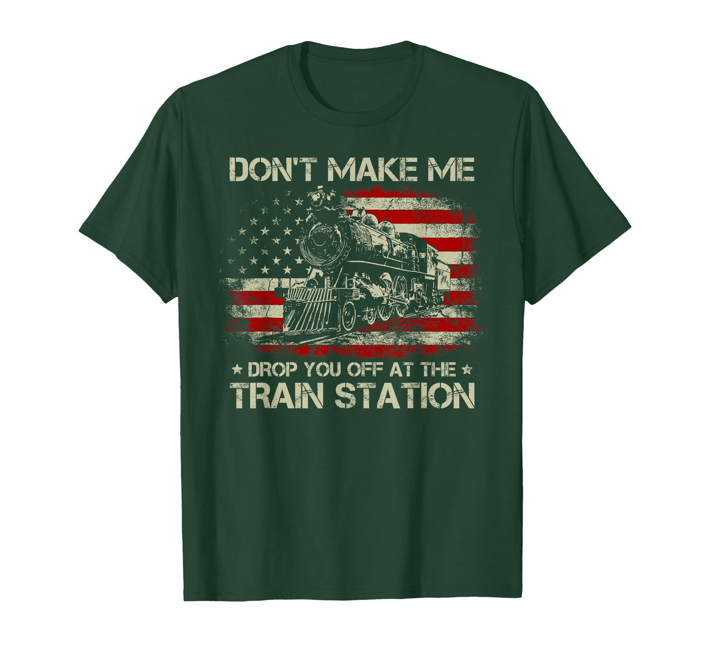 USA Flag Tee Don't Make Me Drop You Off at The Train Station T-Shirt