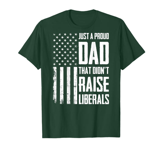 Proud Dad That Didn't Raise Liberals American Flag (On Back) T-Shirt