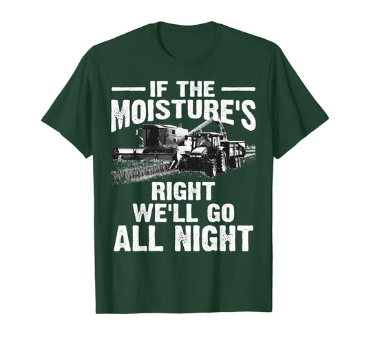Cool If The Moisture's Right Farmer Gift Funny Farm Men T-Shirt
