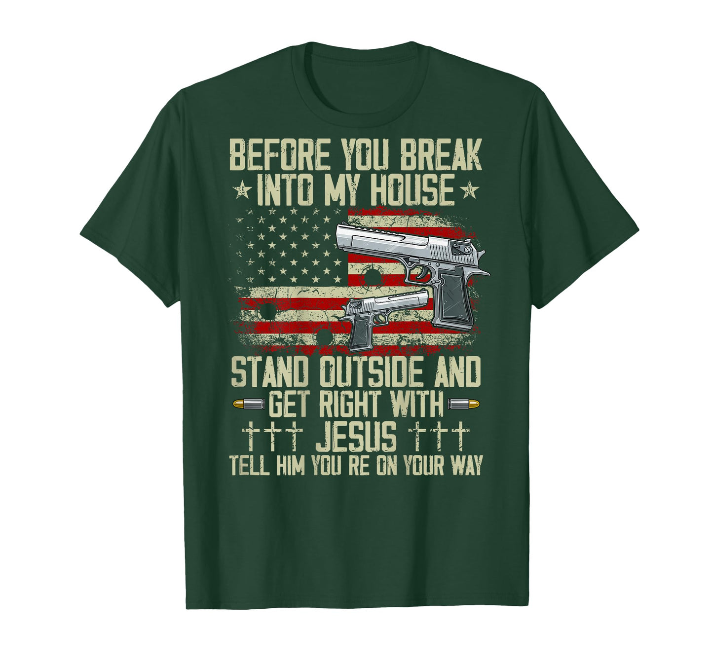 Before You Break Into My House Jesus Gun Rights on back T-Shirt