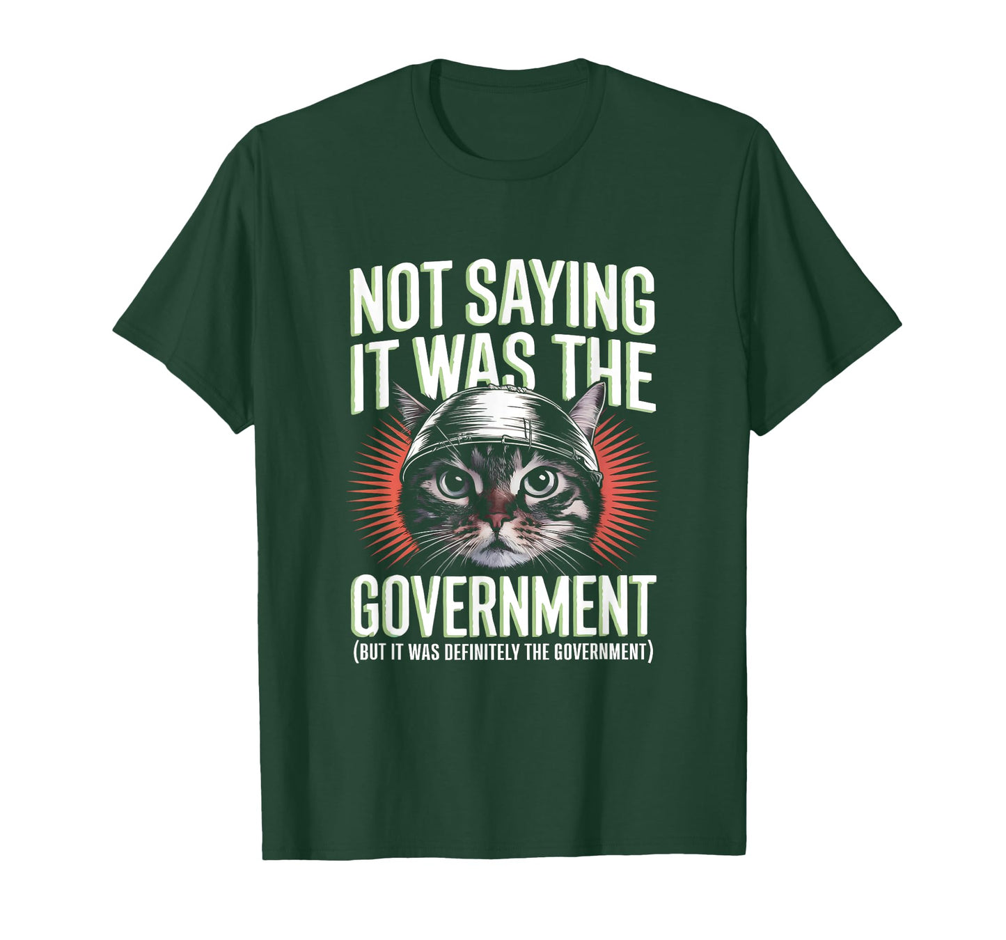 I'm Not Saying It Was The Government - Funny Cat Conspiracy T-Shirt