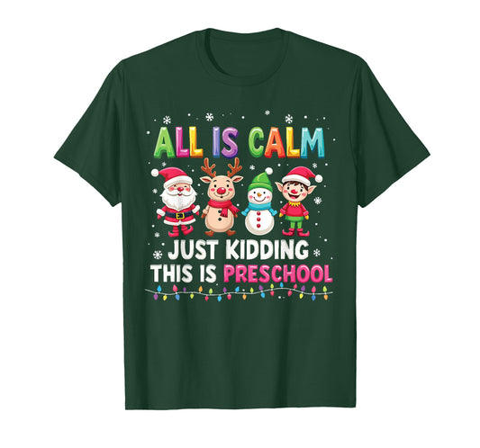 All Is Calm Just Kidding This Is Preschool Funny Christmas T-Shirt
