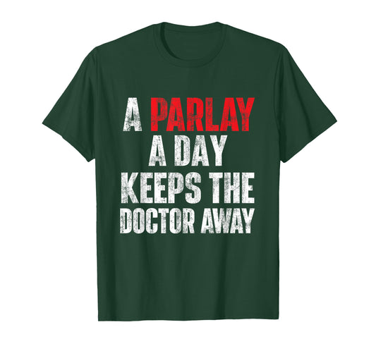 A Parlay A Day Keeps The Doctor Away Sports Betting Gambler T-Shirt