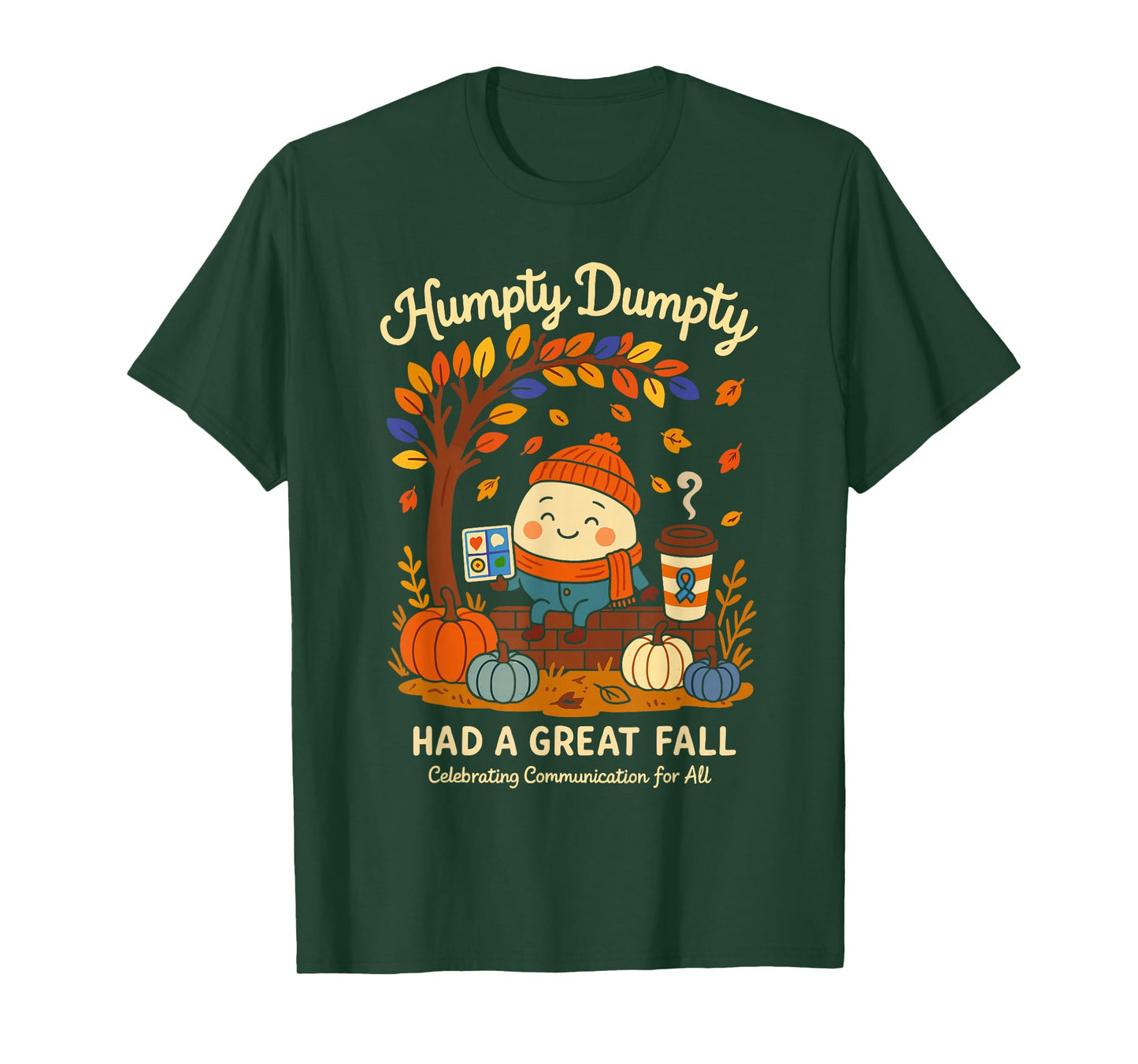 Humpty Dumpty Had A Great Fall AAC Awareness Speech Therapy T-Shirt