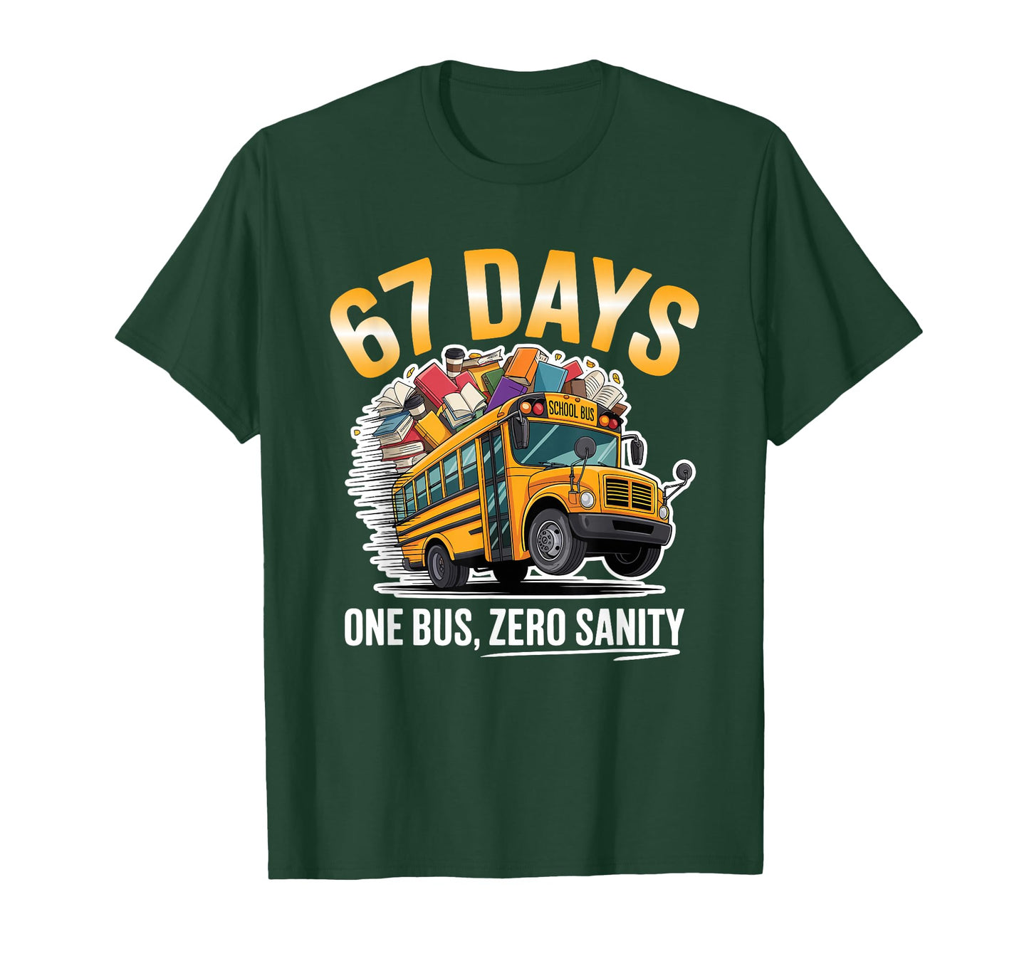Funny 67 Days School Bus Driver Six Seven Meme for Men Women T-Shirt