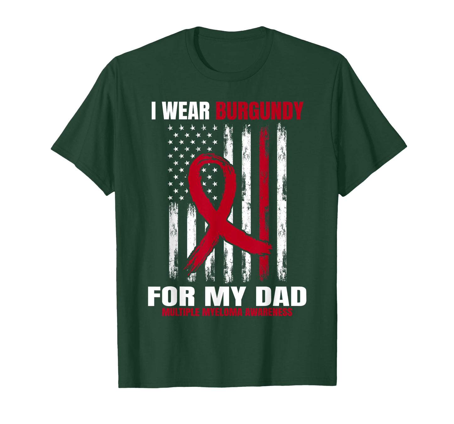 I Wear Burgundy For My Dad Multiple Myeloma Awareness Flag T-Shirt