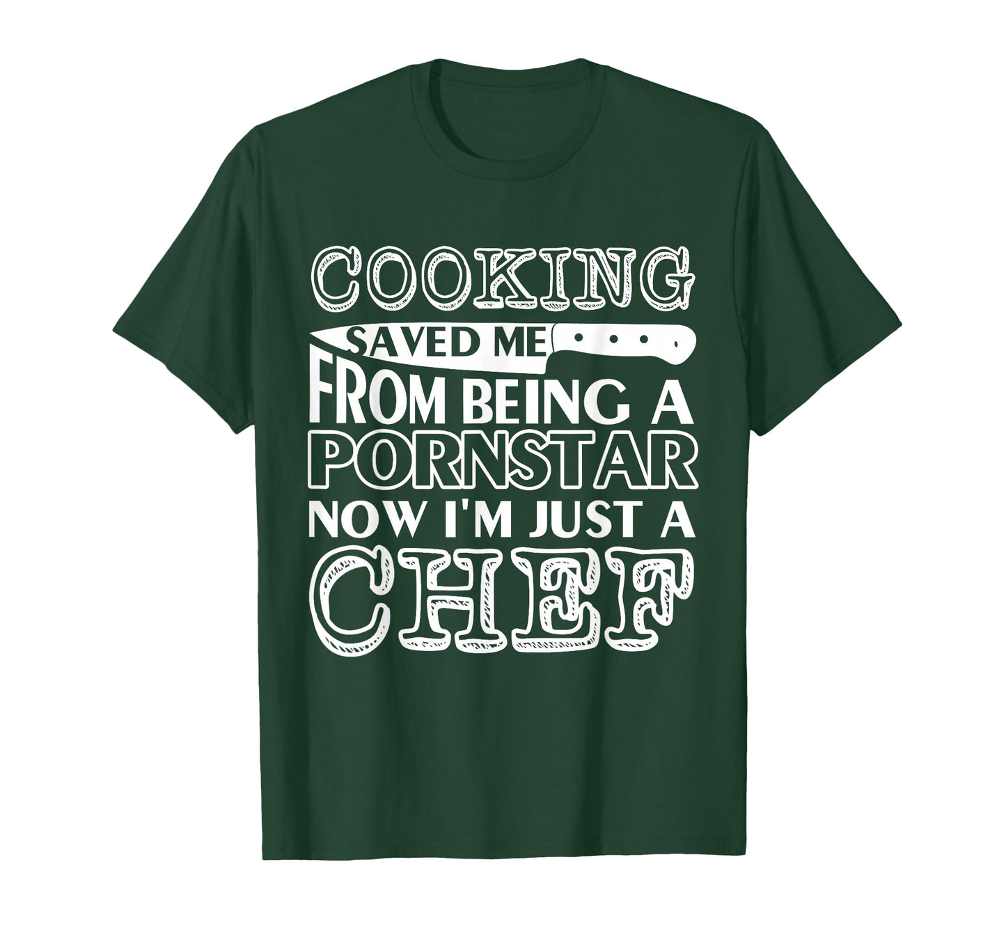 Cooking saved me from being a pornstar now i'm just a chef T-Shirt