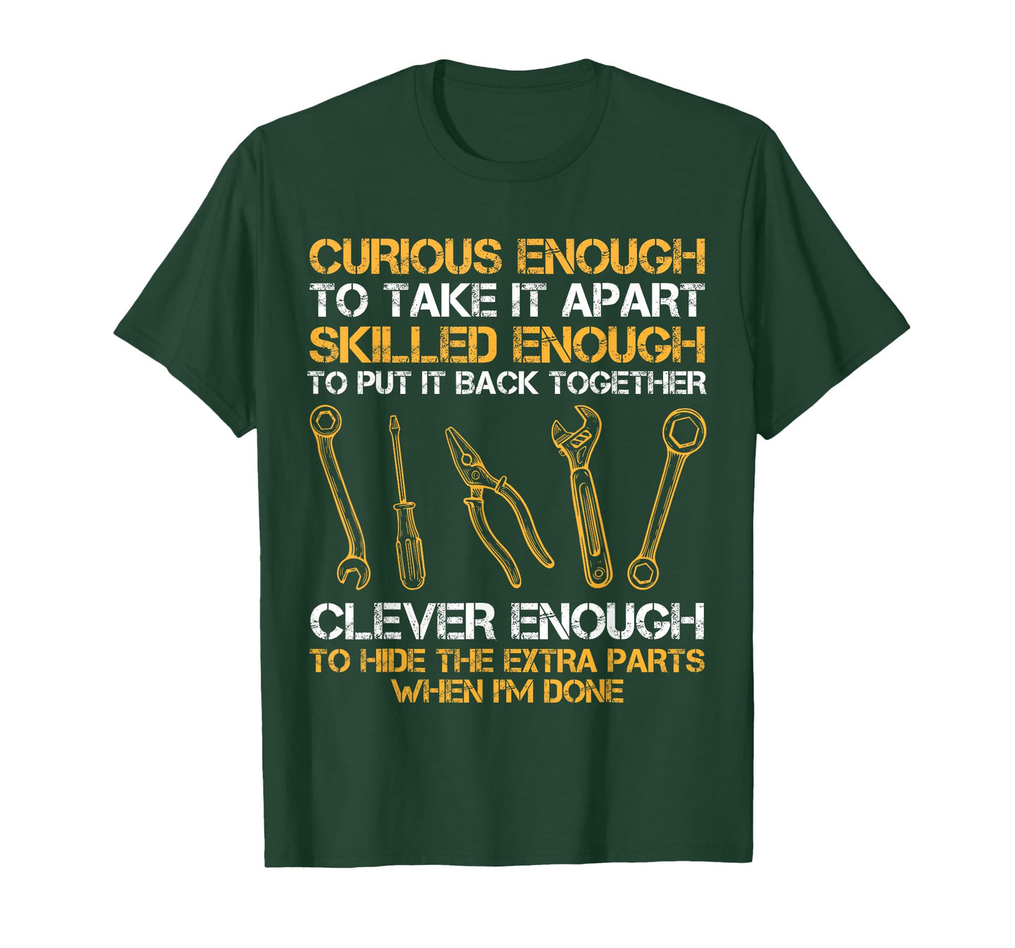 Curious Enough To Take It Apart Skilled Enough To Put It T-Shirt