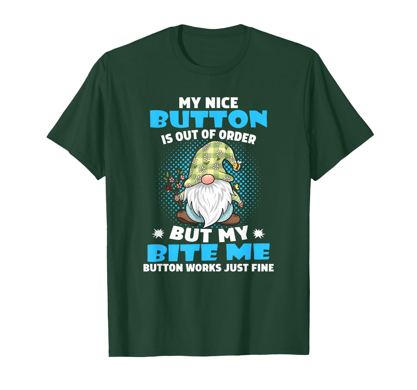 My Nice Button is Out of Order but My bite me Button Works T-Shirt