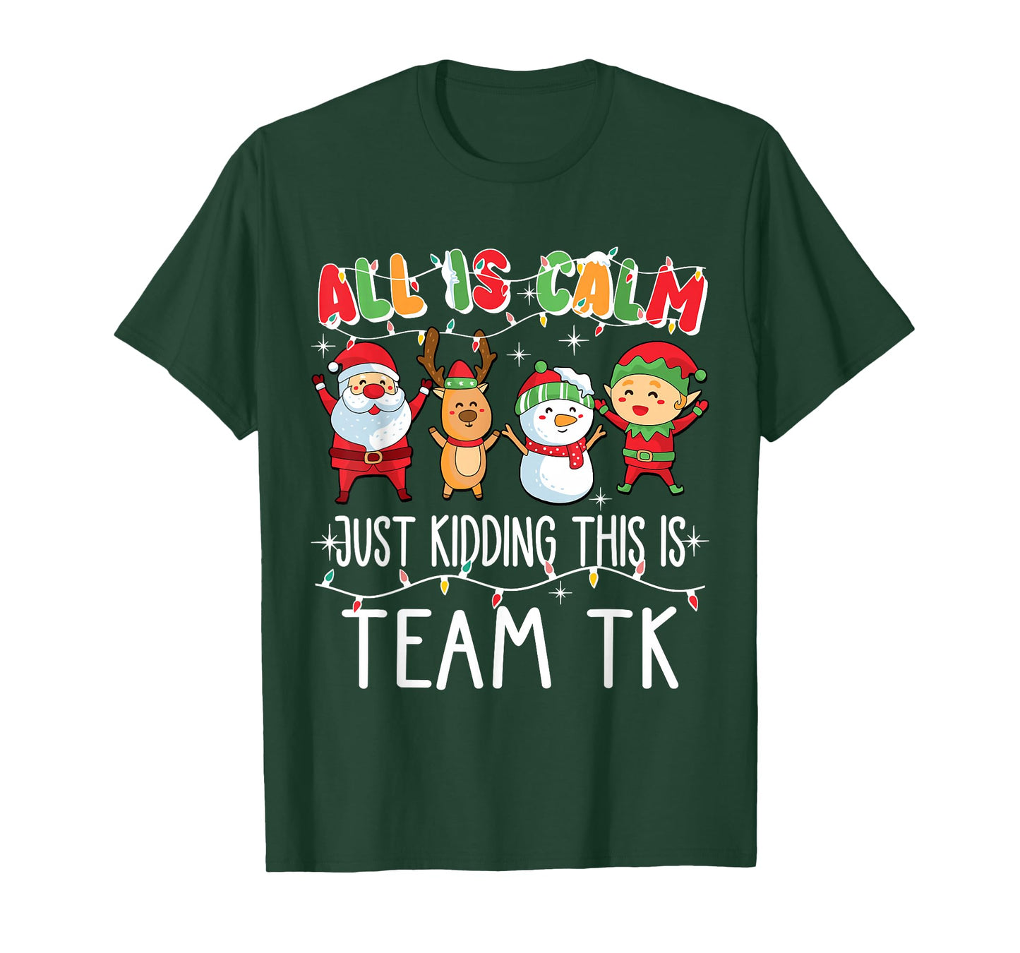 All is Calm Just Kidding This is Team TK Xmas Squad T-Shirt