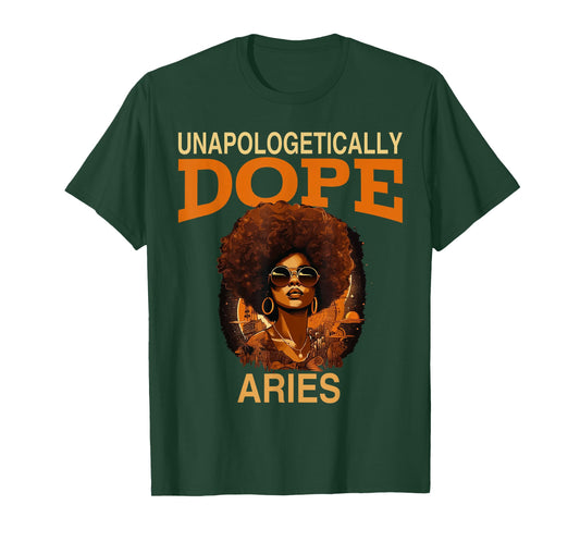 Black Women Unapologetically Dope Aries March April Bday T-Shirt