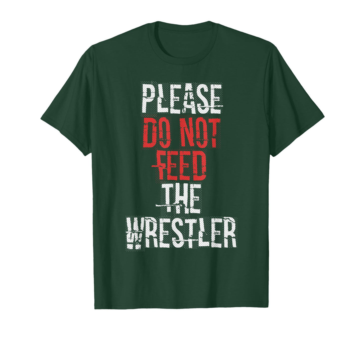 Please do not Feed The Wrestler - Wrestling T-Shirt