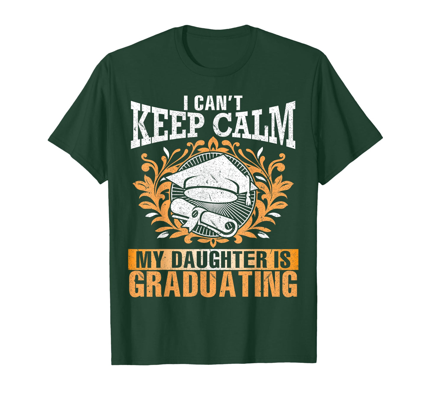 I Can't Keep Calm My Daughter Is Graduating Senior Dad Mom T-Shirt
