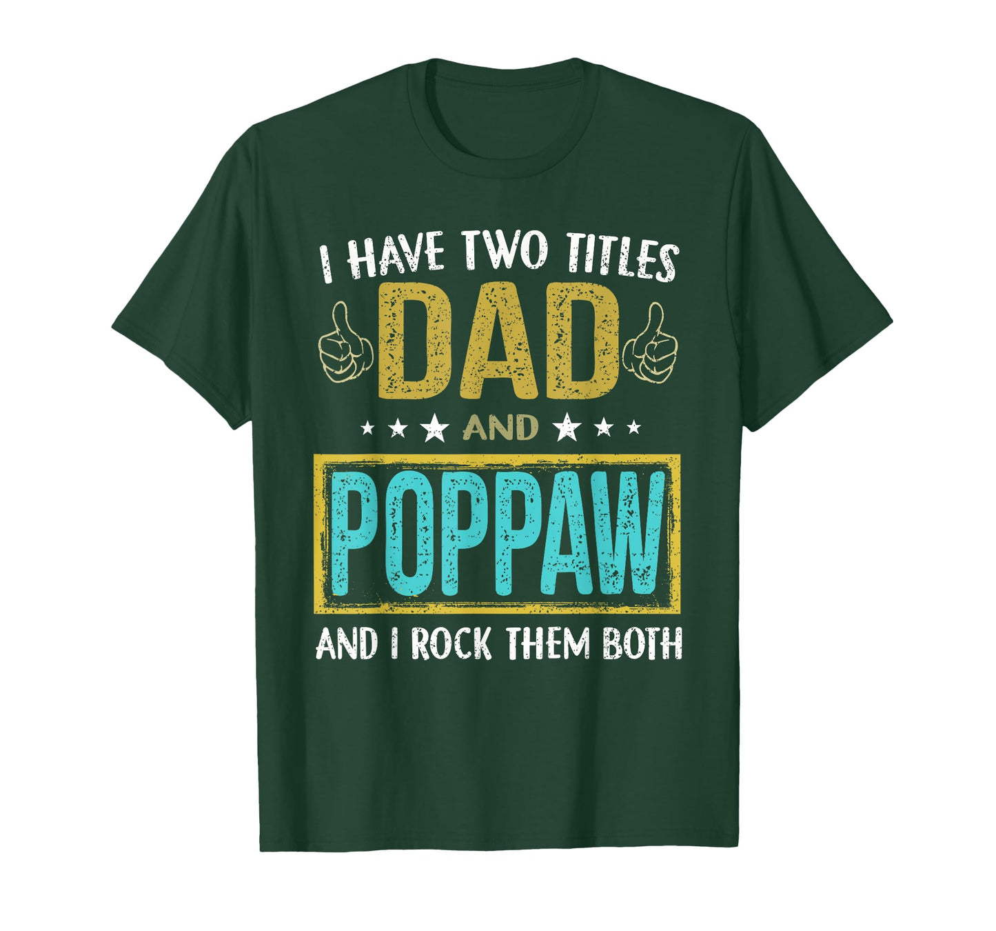 I have two titles dad and Poppaw - Gifts for Father T-Shirt