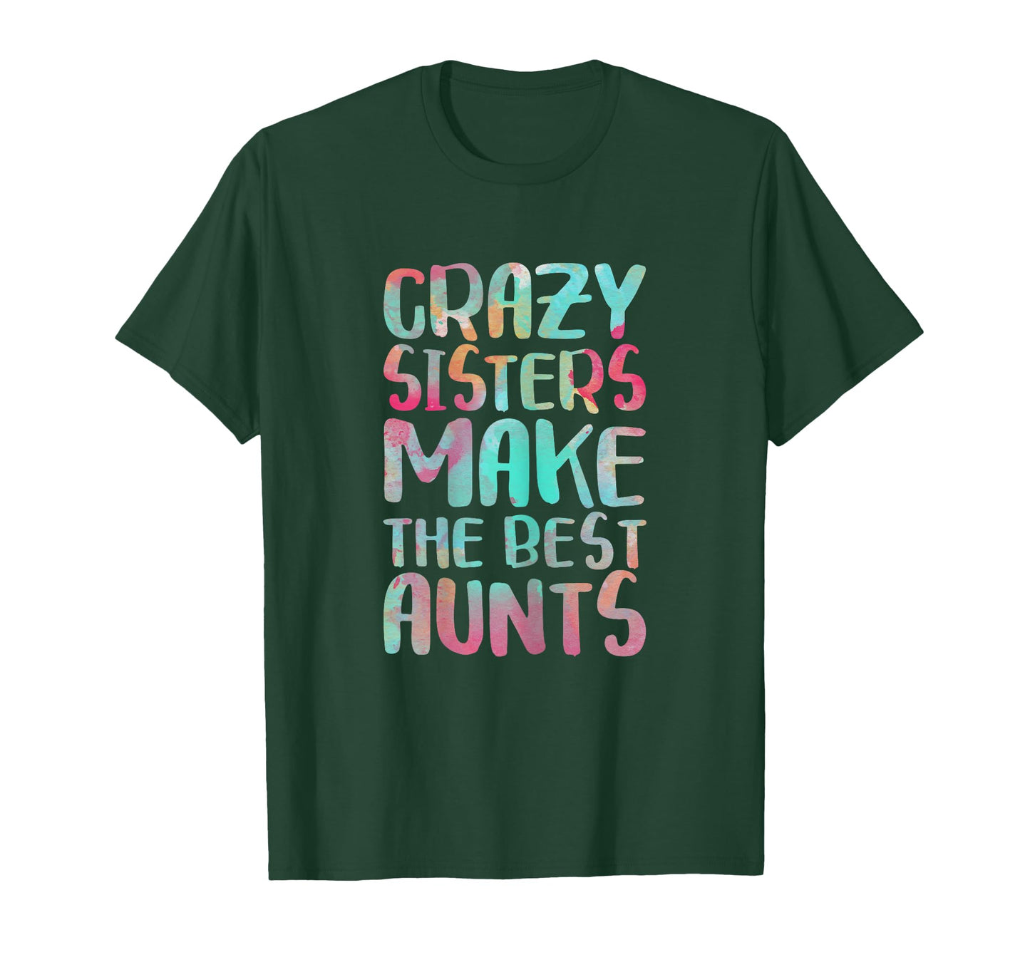 Crazy Sisters Make The Best Aunts Shirt Auntie Mothers Day T-Shirt