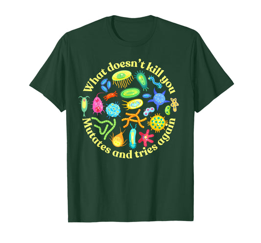 Bacteria mutates and Tries Again, Funny Science Microbiology T-Shirt