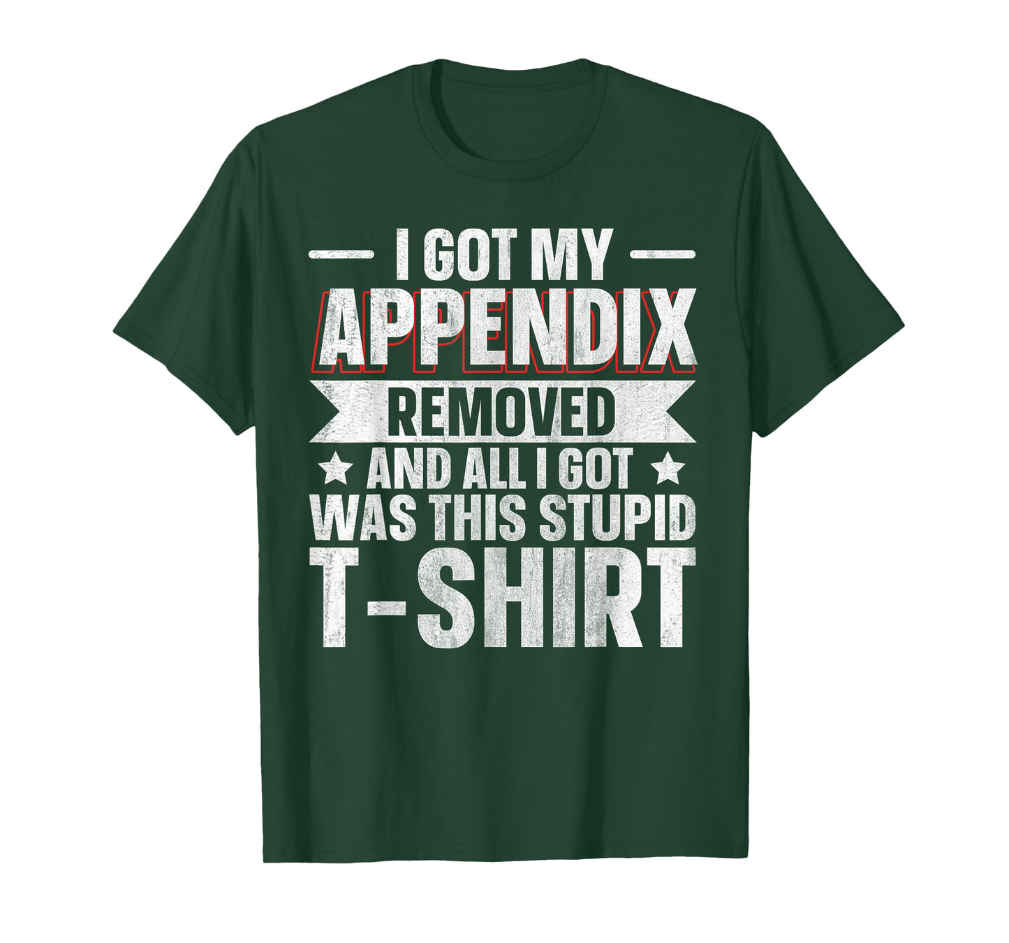Appendix Removed And All I Got Was This Stupid T-Shirt