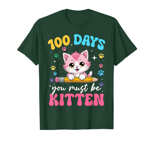 100 Days You Must Be Kitten Cat 100th Day of School Girls T-Shirt