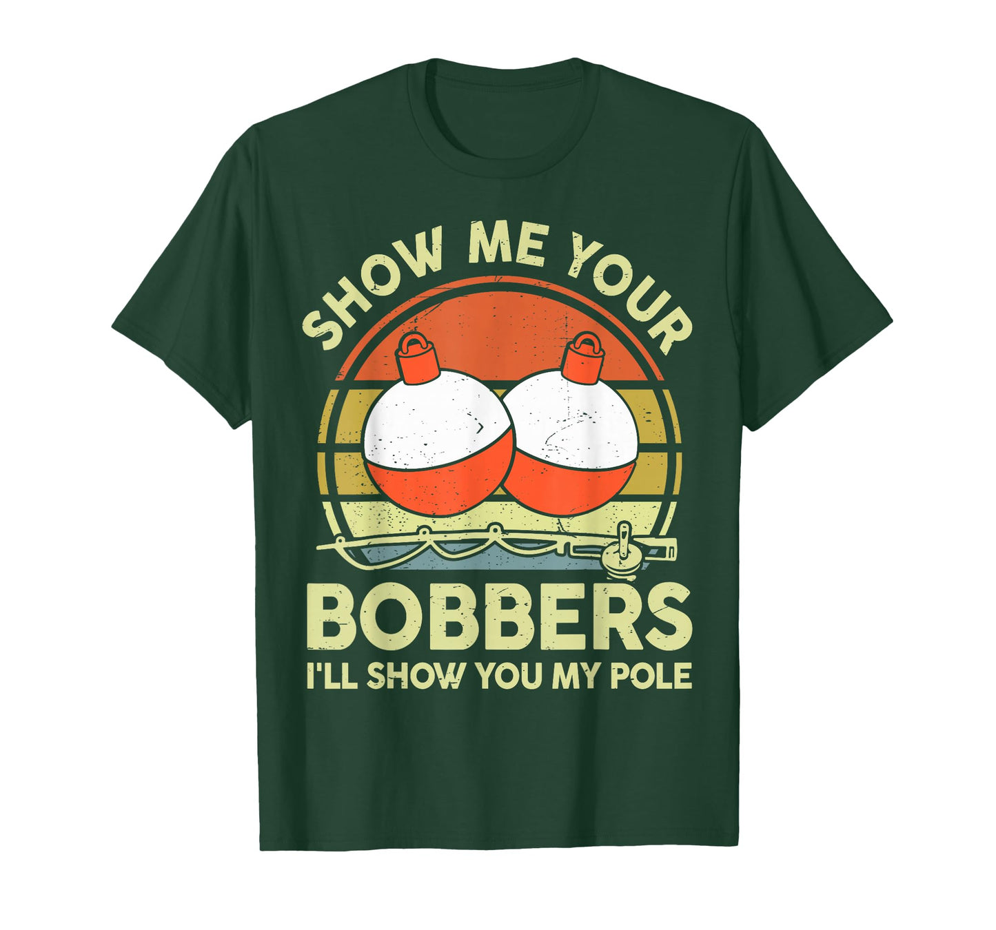 Show Me Your Bobbers I'll Show Pole Funny Bass Fish Dad Joke T-Shirt