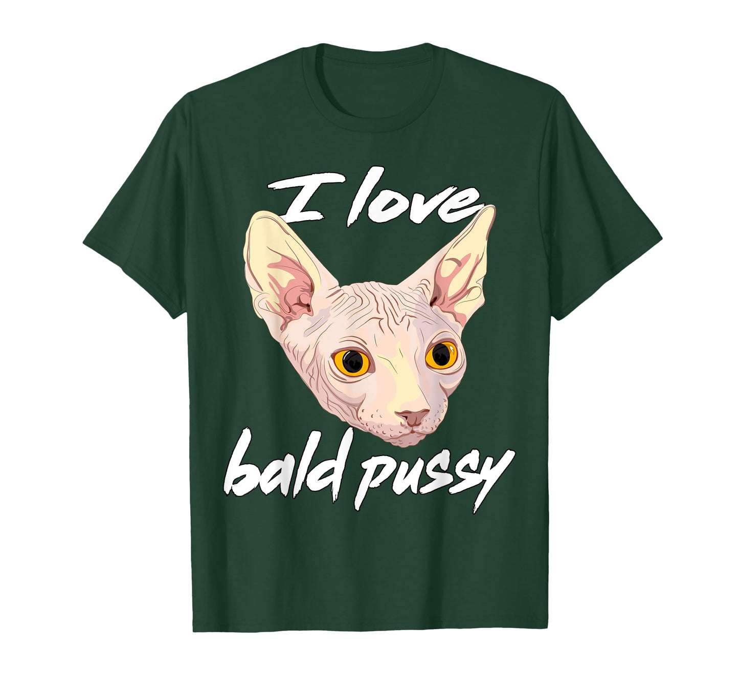 I Love Bald Pussy Adult Humor Dirty Pun Joke T-Shirt