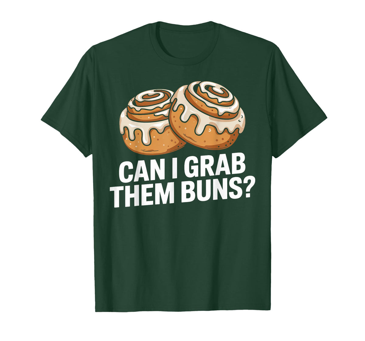 Can I Grab Them Buns? Funny Humor Saying T-Shirt