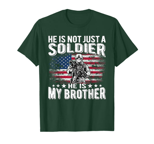 He is Not Just A Soldier He is My Brother Proud Army Sibling T-Shirt