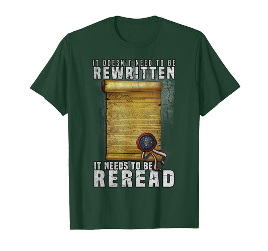 Constitution Needs To Be Reread NOT Rewritten T-Shirt