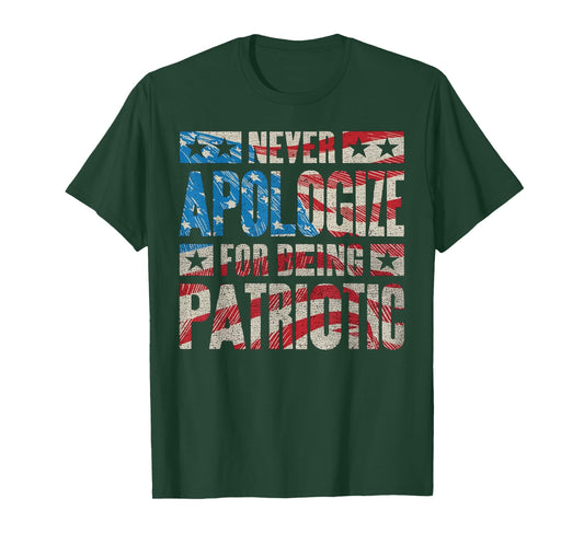 Never Apologize for Being Patriotic T-Shirt